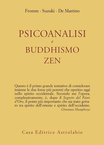Psicoanalisi e buddhismo zen - Erich Fromm, Taitaro Suzuki Daisetz, Richard De Martino - Libro Astrolabio Ubaldini 1978, Psiche e coscienza | Libraccio.it
