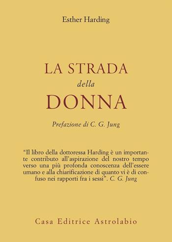 La strada della donna - Esther Harding - Libro Astrolabio Ubaldini 1978, Psiche e coscienza | Libraccio.it