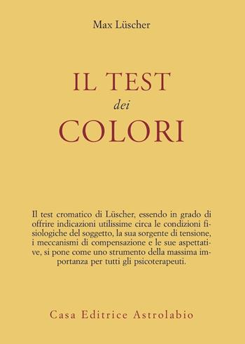 Il test dei colori - Max Lüscher - Libro Astrolabio Ubaldini 1978, Psiche e coscienza | Libraccio.it