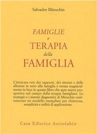 Famiglie e terapia della famiglia - Salvador Minuchin - Libro Astrolabio Ubaldini 1978, Psiche e coscienza | Libraccio.it