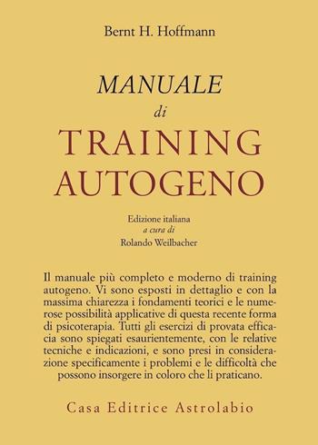 Manuale di training autogeno - Bernt Hoffmann - Libro Astrolabio Ubaldini 1980, Psiche e coscienza | Libraccio.it