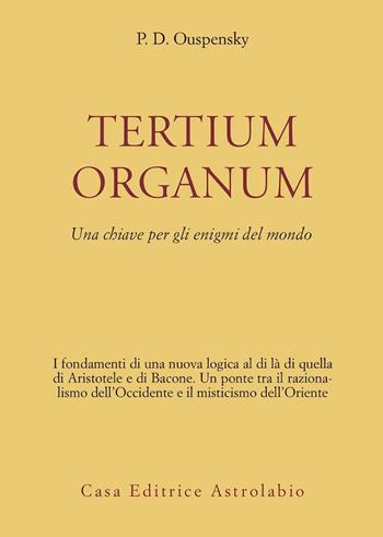 Tertium organum. Una chiave per gli enigmi del mondo - P. D. Uspenskij - Libro Astrolabio Ubaldini 1983, Ulisse | Libraccio.it