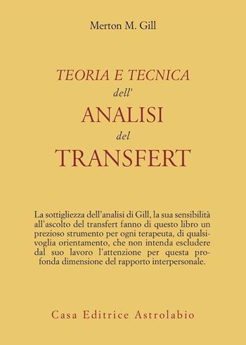 Teoria e tecnica dell'analisi del transfert - Merton M. Gill - Libro Astrolabio Ubaldini 1985, Psiche e coscienza | Libraccio.it