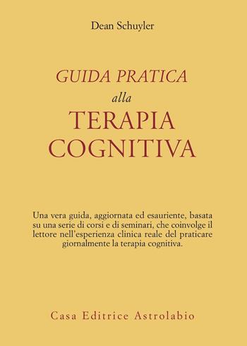 Guida pratica alla terapia cognitiva - Dean Schuyler - Libro Astrolabio Ubaldini 1992, Psiche e coscienza | Libraccio.it