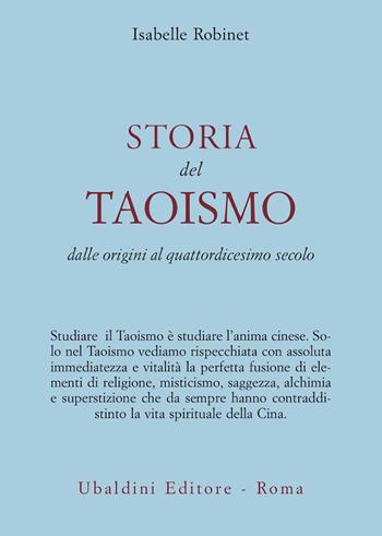 Storia del taoismo. Dalle origini al XIV secolo - Isabelle Robinet - Libro Astrolabio Ubaldini 1993, Civiltà dell'Oriente | Libraccio.it