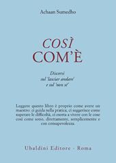 Così com'è. Discorsi sul «Lasciar andare» e sul «Non sé»