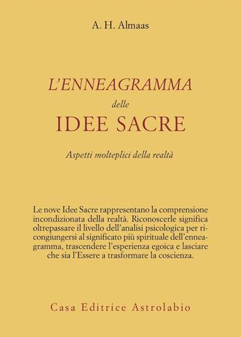 L' enneagramma delle idee sacre. Aspetti molteplici della realtà - A. H. Almaas - Libro Astrolabio Ubaldini 2007, Ulisse | Libraccio.it