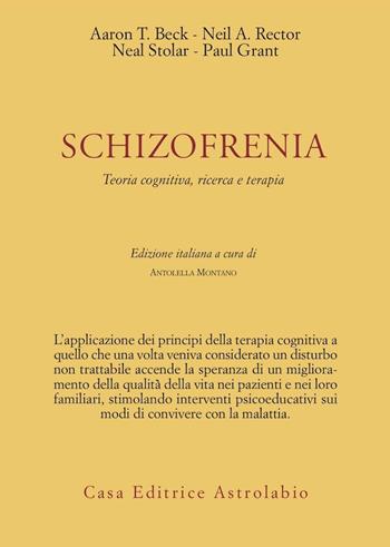 Schizofrenia. Teoria cognitiva, ricerca e terapia  - Libro Astrolabio Ubaldini 2011, Psiche e coscienza | Libraccio.it