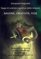   Ragione, creativit&agrave;, fede. Saggi di scienze cognitive delle religioni