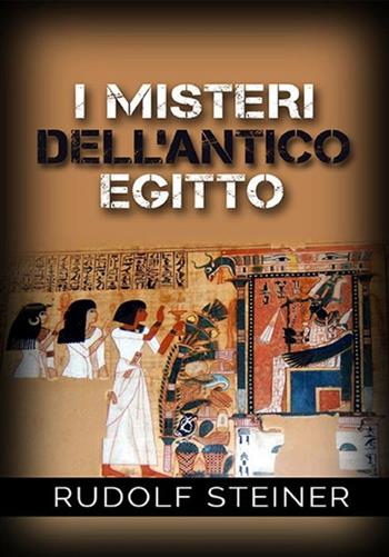 I misteri dell'antico Egitto - Rudolf Steiner - Libro StreetLib 2019 | Libraccio.it