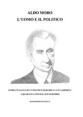 Aldo Moro, l'uomo e il politico