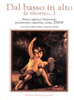Dal basso in alto (e ritorno...). Nuovi approcci bottom-up: psicoterapia cognitiva, corpo, EMDR