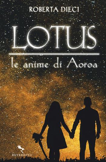 Le anime di Aoroa. Lotus - Roberta Dieci - Libro Reverdito 2019 | Libraccio.it