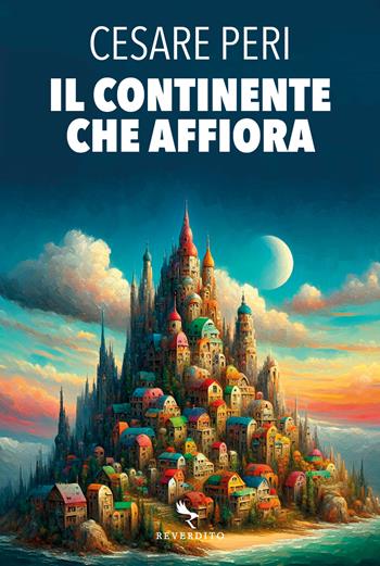 Il continente che affiora - Cesare Peri - Libro Reverdito 2024 | Libraccio.it