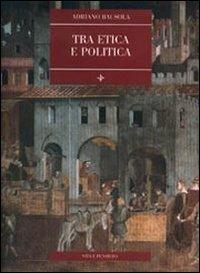 Tra etica e politica - Adriano Bausola - Libro Vita e Pensiero 1998, Università/Ricerche/Filosofia | Libraccio.it
