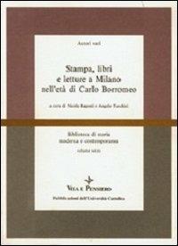 Stampa, libri e letture a Milano nell'età di Carlo Borromeo  - Libro Vita e Pensiero 1993, Scienze storiche | Libraccio.it