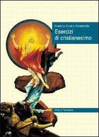 Esercizi di cristianesimo - Franco Giulio Brambilla - Libro Vita e Pensiero 2000, Sestante | Libraccio.it