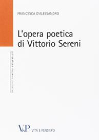 L' opera poetica di Vittorio Sereni - Francesca D'Alessandro - Libro Vita e Pensiero 2001, Scienze filologiche e letteratura | Libraccio.it
