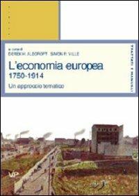L' economia europea 1750-1914. Un approccio tematico  - Libro Vita e Pensiero 2003, Università/Trattati e manuali/Economia | Libraccio.it