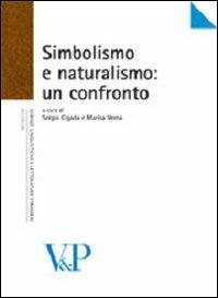 Simbolismo e naturalismo: un confronto  - Libro Vita e Pensiero 2004, Università/Ricerche/Scienze linguistiche e letterature straniere | Libraccio.it