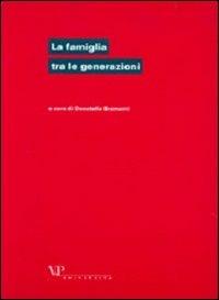 La famiglia tra le generazioni  - Libro Vita e Pensiero 2001, Quaderni del Centro famiglia | Libraccio.it