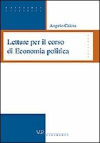 Letture per il corso di economia politica - Angelo Caloia - Libro Vita e Pensiero 2002, Strumenti/Economia/Materiali didattici | Libraccio.it