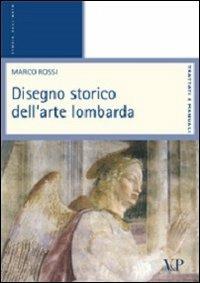 Disegno storico dell'arte lombarda - Marco Rossi - Libro Vita e Pensiero 2005, Università/Trat. e man./Storia dell'arte | Libraccio.it