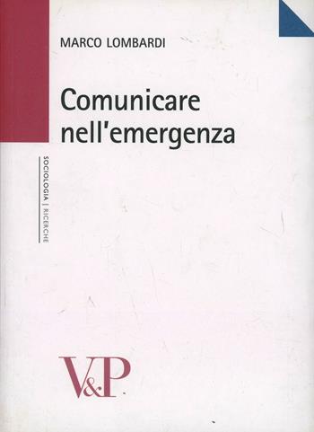 Comunicare nell'emergenza - Marco Lombardi - Libro Vita e Pensiero 2005, Università/Ricerche/Sociologia | Libraccio.it