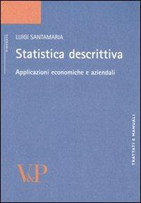Statistica descrittiva. Applicazioni economiche e aziendali - Luigi Santamaria - Libro Vita e Pensiero 2005, Università/Trattati e manuali/Economia | Libraccio.it