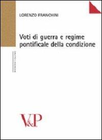 Voti di guerra e regime pontificale della condizione - Lorenzo Franchini - Libro Vita e Pensiero 2005, Università/Ricerche/Diritto | Libraccio.it