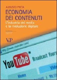 Economia dei contenuti. L'industria dei media e la rivoluzione digitale - Augusto Preta - Libro Vita e Pensiero 2007, Strumenti/Economia/Materiali didattici | Libraccio.it