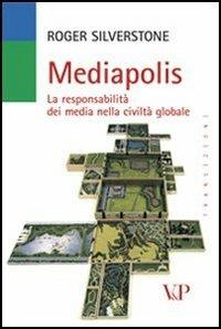 Mediapolis. La responsabilità dei media nella civiltà globale - Roger Silverstone - Libro Vita e Pensiero 2008, Transizioni | Libraccio.it