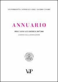 Annuario per l'anno accademico 2007-2008. 87° dalla fondazione  - Libro Vita e Pensiero 2008, Università/Repertori e pubblicazioni ist. | Libraccio.it