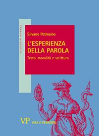 L'esperienza della parola. Testo, moralità e scrittura - Silvano Petrosino - Libro Vita e Pensiero 2009, Filosofia morale | Libraccio.it