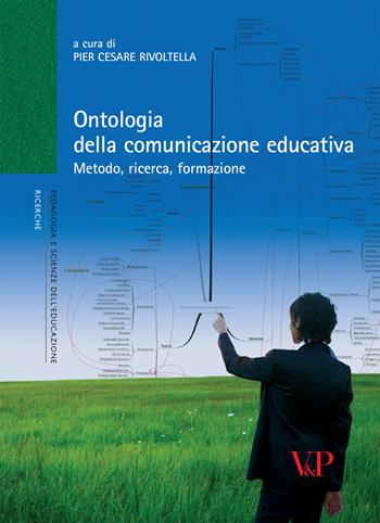 Ontologia della comunicazione educativa. Metodo, ricerca, formazione  - Libro Vita e Pensiero 2010, Ricerche/Pedagogia e scienze dell'educazione | Libraccio.it