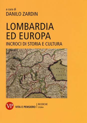 Lombardia ed Europa. Incroci di storia e cultura  - Libro Vita e Pensiero 2014, Università/Ricerche/Storia | Libraccio.it