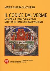 Il Codice dal Verme. Memoria e ideologia a Pavia nell'età di Gian Galeazzo Visconti