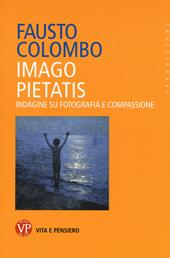 Imago pietatis. Indagine su fotografia e compassione