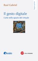   Il gesto digitale. L'arte nello spazio del virtuale