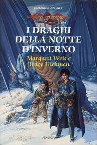 I draghi della notte d'inverno. Le cronache. DragonLance. Vol. 2 - Margaret Weis, Tracy Hickman - Libro Armenia 1999, Fantasy | Libraccio.it