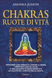 Chakras, ruote di vita - Anodea Judith - Libro Armenia 2000, Raggi d'Oriente | Libraccio.it