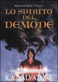 Lo spirito del demone. Trilogia del demone. Vol. 2 - R. A. Salvatore - Libro Armenia 2001, Fantasy | Libraccio.it