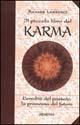 Il piccolo libro del karma - Richard Lawrence - Libro Armenia 2001, I piccoli libri | Libraccio.it