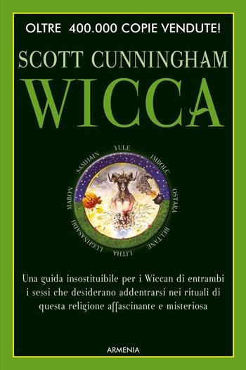 Wicca - Scott Cunningham - Libro Armenia 2015, Magick | Libraccio.it