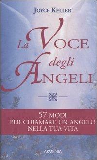 La voce degli angeli - Joyce Keller - Libro Armenia 2003, Lo scrigno | Libraccio.it