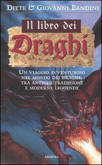 I libro dei draghi - Ditte Bandini, Giovanni Bandini - Libro Armenia 2004, Mondi Fantastici | Libraccio.it