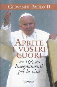 Aprite i vostri cuori. 100 insegnamenti per la vita - Giovanni Paolo II - Libro Armenia 2005, Lo scrigno | Libraccio.it