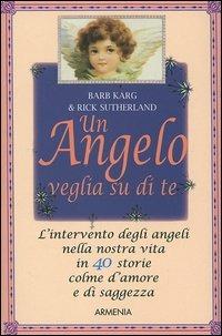 Un angelo veglia su di te - Barb Karg, Rick Sutherland - Libro Armenia 2005, Lo scrigno | Libraccio.it