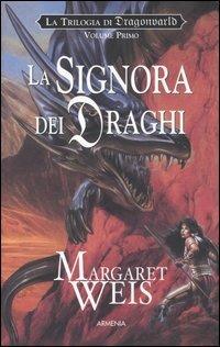 La signora dei draghi. La trilogia di Dragonworld. Vol. 1 - Margaret Weis - Libro Armenia 2006, Fantasy | Libraccio.it