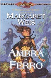 Ambra e ferro. Il discepolo dell'oscurità. DragonLance. Vol. 2 - Margaret Weis - Libro Armenia 2006, Fantasy | Libraccio.it